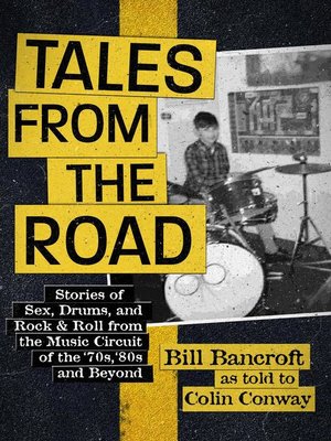 cover image of Tales from the Road--Stories of Sex, Drums, and Rock & Roll from the Music Circuit of the '70s, '80s and Beyond